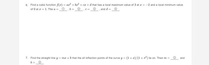 6 Find A Cubic Function F X Ax3 Bx2 Cx D That Has A Local Maximum Value Of 3 At X 2 And A Local Minimum Value Of 0 At 1
