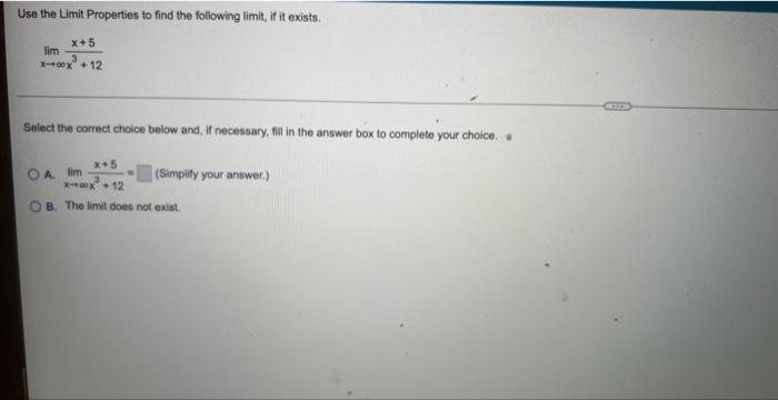 Use The Limit Properties To Find The Following Limit If It Exists X Lim X3 12x 5 Select The Correct Choice Below And 1
