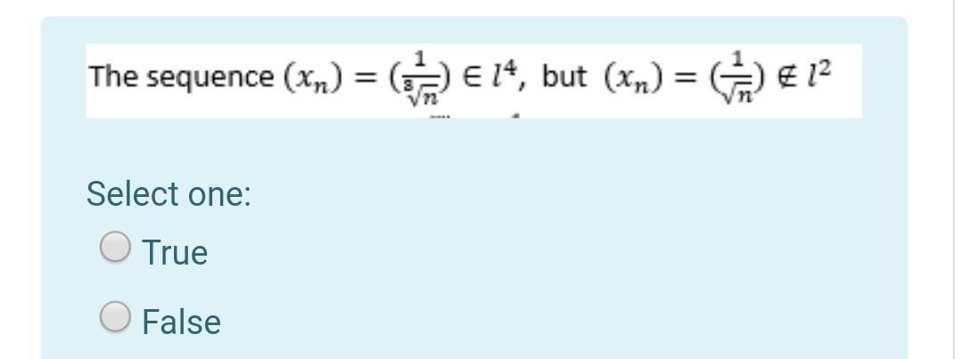 The Sequence Xn 14 But Xn 12 Vn2 Select One O True False 1