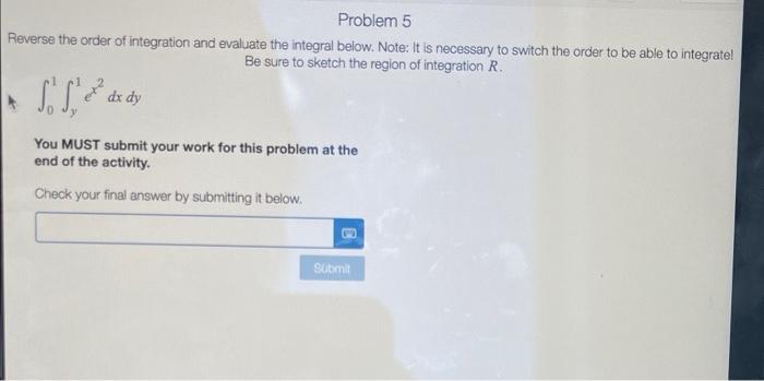 Reverse The Order Of Integration And Evaluate The Integral Below Note It Is Necessary To Switch The Orcer To Be Able T 1