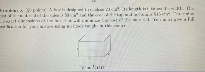 Problem 5 20 Points A Box Is Designed To Enclose 20 Cm3 Its Length Is 6 Times The Width The Iost Of The Material Of 1