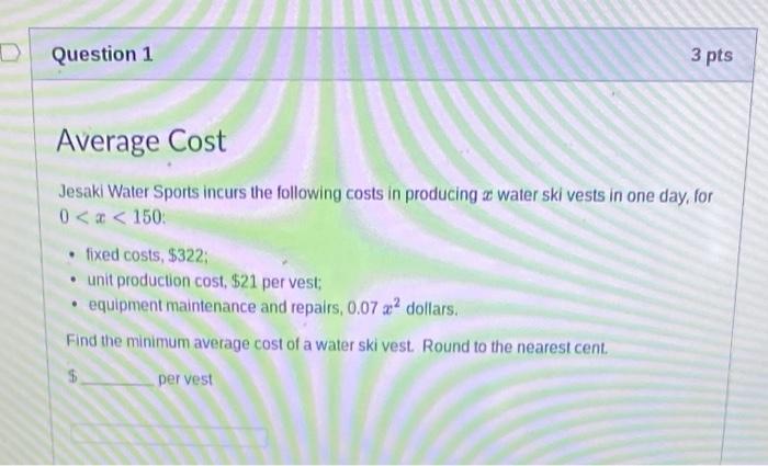 Jesaki Water Sports Incurs The Following Costs In Producing X Water Ski Vests In One Day For 0 X 150 Fixed Costs 3 1