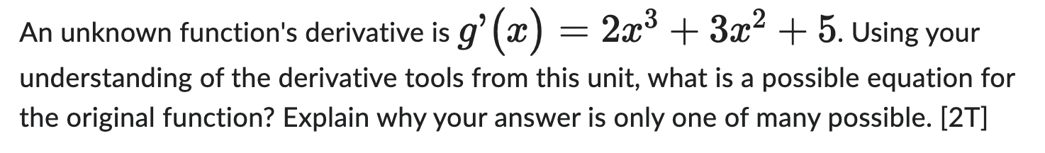 An Unknown Function S Derivative Is G X 2x3 3x2 5 Using Your Understanding Of The Derivative Tools From This Unit Wh 1