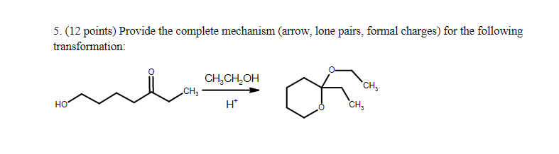5 12 Points Provide The Complete Mechanism Arrow Lone Pairs Formal Charges For The Following Transformation Ch C 1