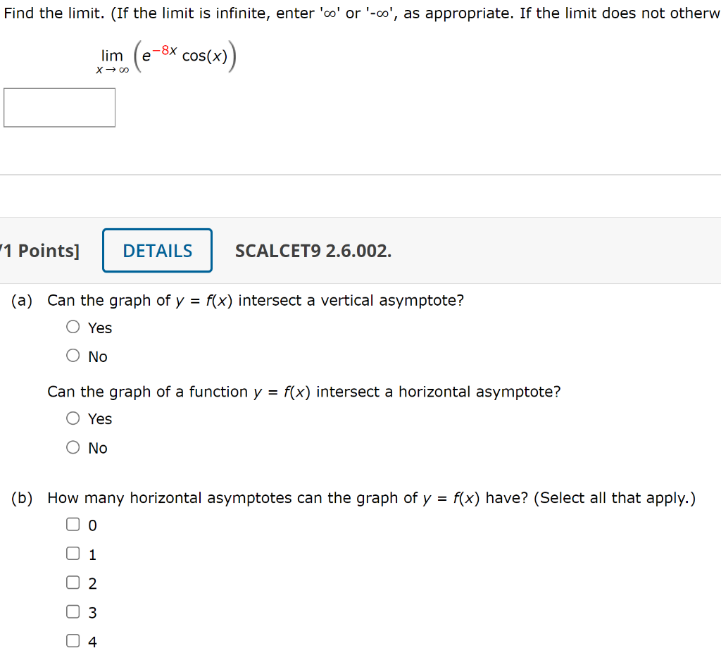 X Lim E 8xcos X 1 Points Scalcet9 2 6 002 A Can The Graph Of Y F X Intersect A Vertical Asymptote Yes No Can T 1