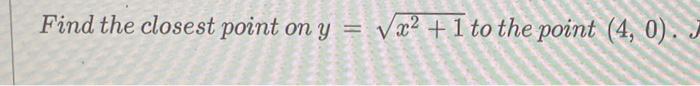 Find The Closest Point On Y X2 1 To The Point 4 0 1