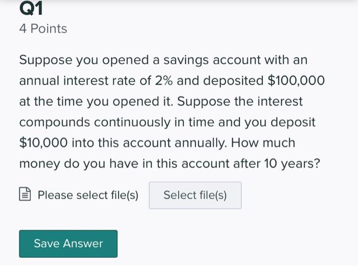 4 Points Suppose You Opened A Savings Account With An Annual Interest Rate Of 2 And Deposited 100 000 At The Time You 1