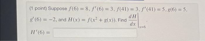 1 Point Suppose F 6 8 F 6 3 F 41 3 F 41 5 G 6 5 G 6 2 And H X F X2 G X Find Dxdh X 6 H 6 1