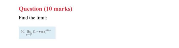 Question 10 Marks Find The Limit 66 X 0 Lim 1 Cosx Lnx 1