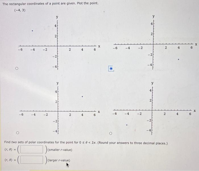 The Rectangular Coordinates Of A Point Are Given Plot The Point 4 3 Find Two Sets Of Polar Coordinates For The Poin 1