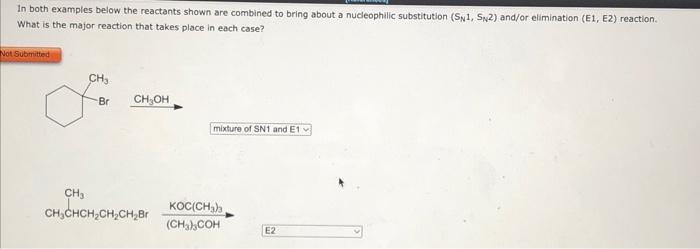 In Both Examples Below The Reactants Shown Are Combined To Bring About A Nucleophilic Substitution Sn 1 Sn2 And Or El 1
