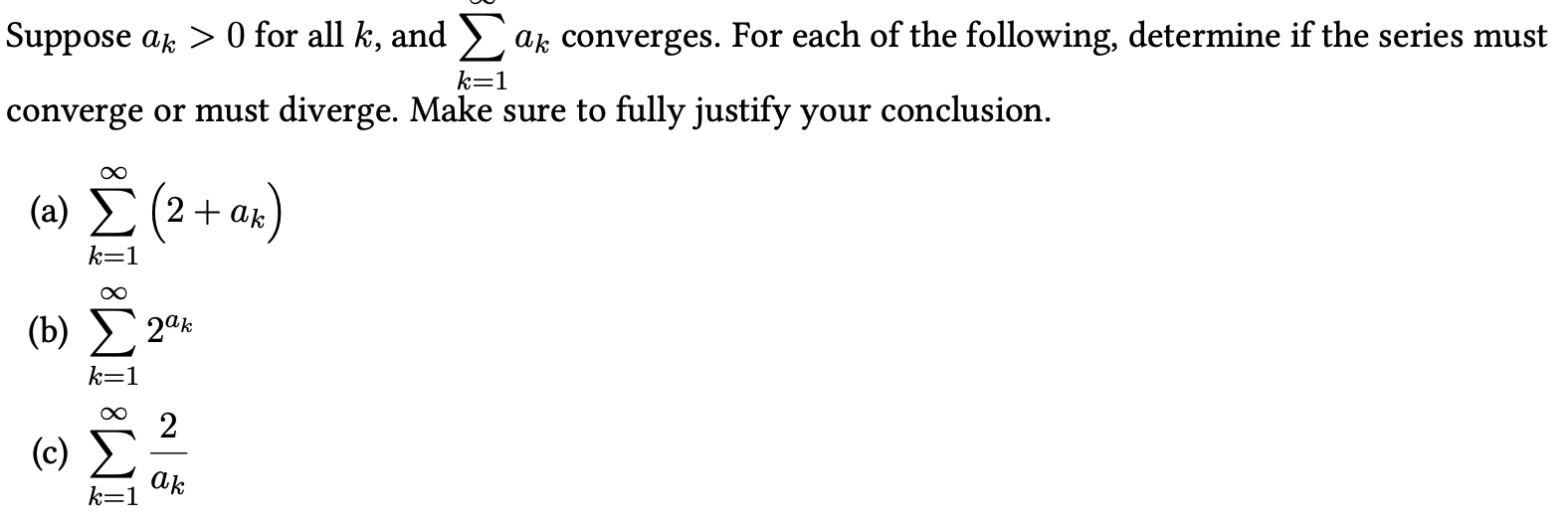Suppose Ak 0 For All K And K 1 Ak Converges For Each Of The Following Determine If The Series Must Converge Or Mus 1