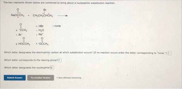 The Two Reactants Shown Below Are Combined To Bring About A Nucleophilic Substitution Reaction Br Naocch Ch Ch Chch O 1