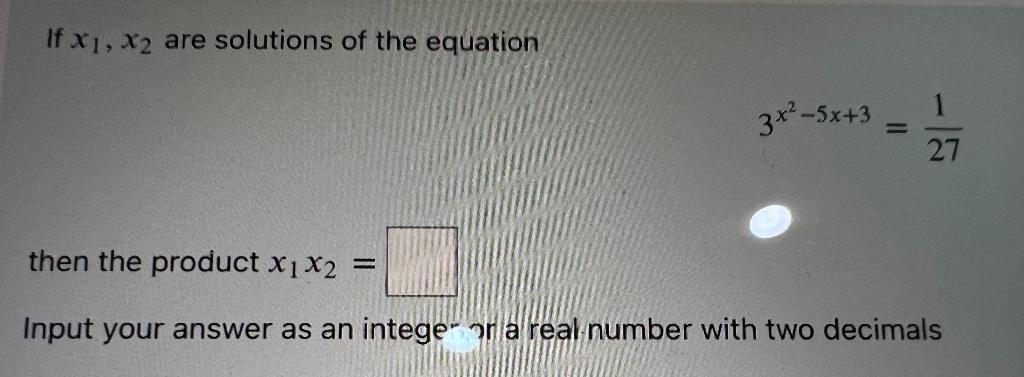 If X1 X2 Are Solutions Of The Equation 3x2 5x 3 271 Then The Product X1 X2 Input Your Answer As An Intege In A Rea 1