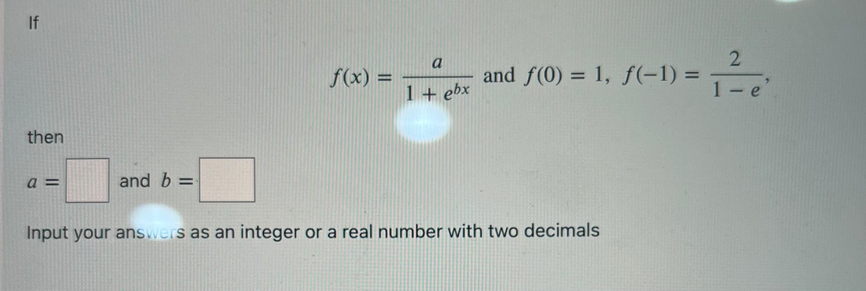 F X 1 Ebxa And F 0 1 F 1 1 E2 Then A And B Input Your Answers As An Integer Or A Real Number With Two Decimals 1