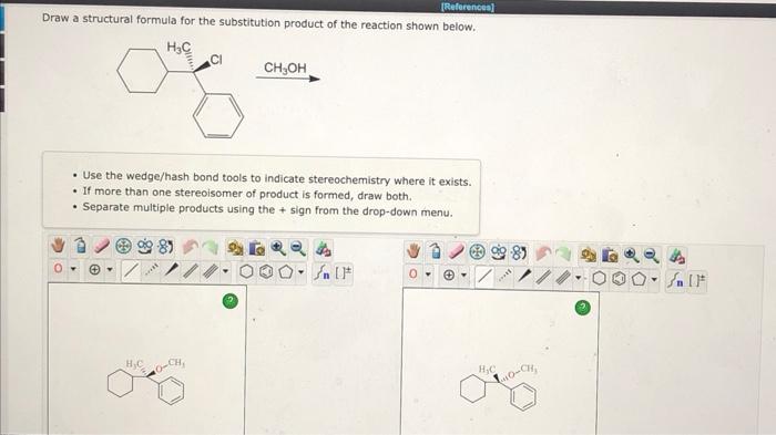 References Draw A Structural Formula For The Substitution Product Of The Reaction Shown Below H3c Ci Ch Oh Use The 1