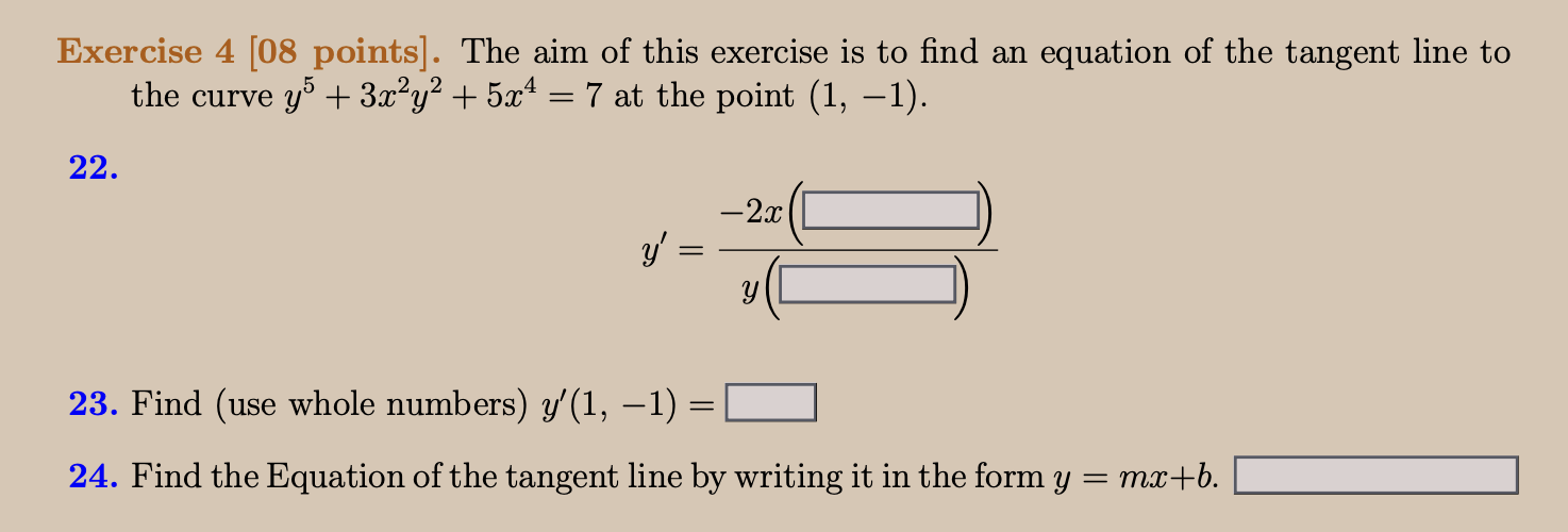 Exercise 4 08 Points The Aim Of This Exercise Is To Find An Equation Of The Tangent Line To The Curve Y5 3x2y2 5x4 7 A 1