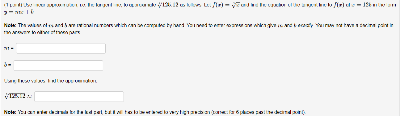 1 Point Use Linear Approximation I E The Tangent Line To Approximate 3125 12 As Follows Let F X 3x And Find The 1