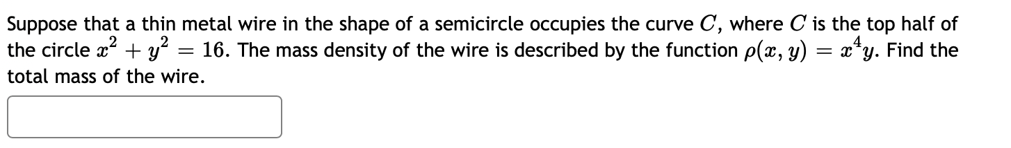 Suppose That A Thin Metal Wire In The Shape Of A Semicircle Occupies The Curve C Where C Is The Top Half Of The Circle 1