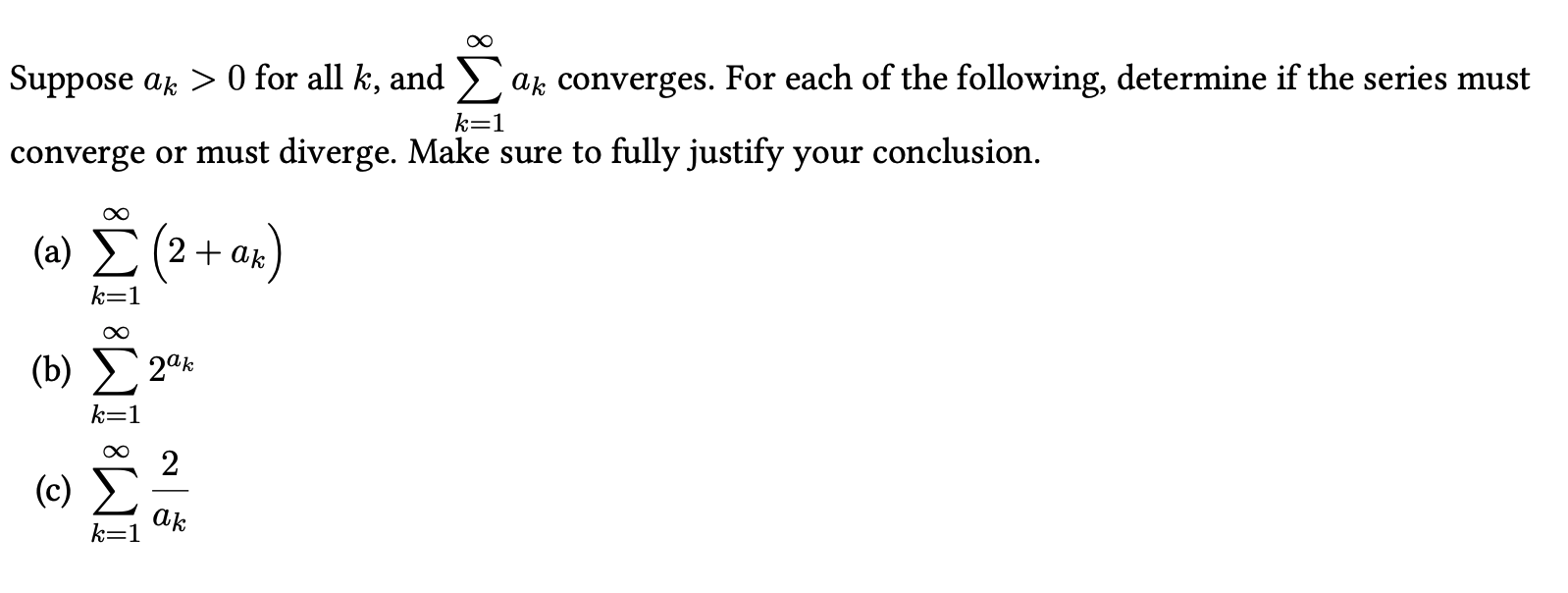 Suppose Ak 0 For All K And K 1 Ak Converges For Each Of The Following Determine If The Series Must Converge Or Mu 1