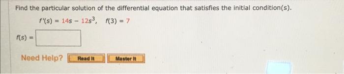 Find The Particular Solution Of The Differential Equation That Satisfies The Initial Condition S F S 14s 12s3 F 3 7 1