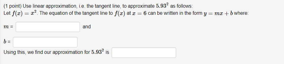 1 Point Use Linear Approximation I E The Tangent Line To Approximate 5 932 As Follows Let F X X2 The Equation Of 1