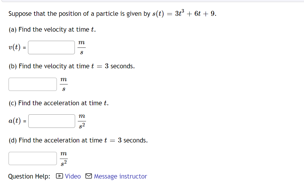 Suppose That The Position Of A Particle Is Given By S T 3t3 6t 9 A Find The Velocity At Time T V T Sm B Find Th 1