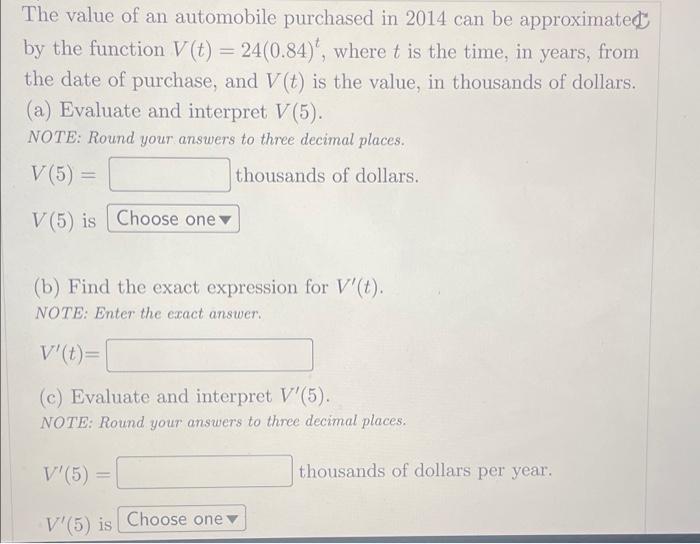 The Value Of An Automobile Purchased In 2014 Can Be Approximated By The Function V T 24 0 84 T Where T Is The Time In 1