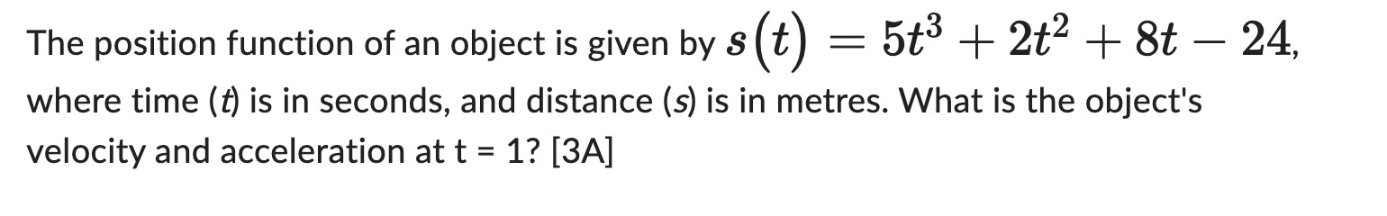 The Position Function Of An Object Is Given By S T 5t3 2t2 8t 24 Where Time T Is In Seconds And Distance S Is In 1