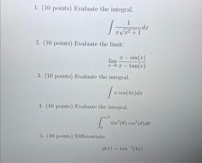1 10 Points Evaluate The Integral Xx2 1 1 Dx 2 10 Points Evaluate The Limit X 0lim X Tan X X Sin X 3 10 Poi 1