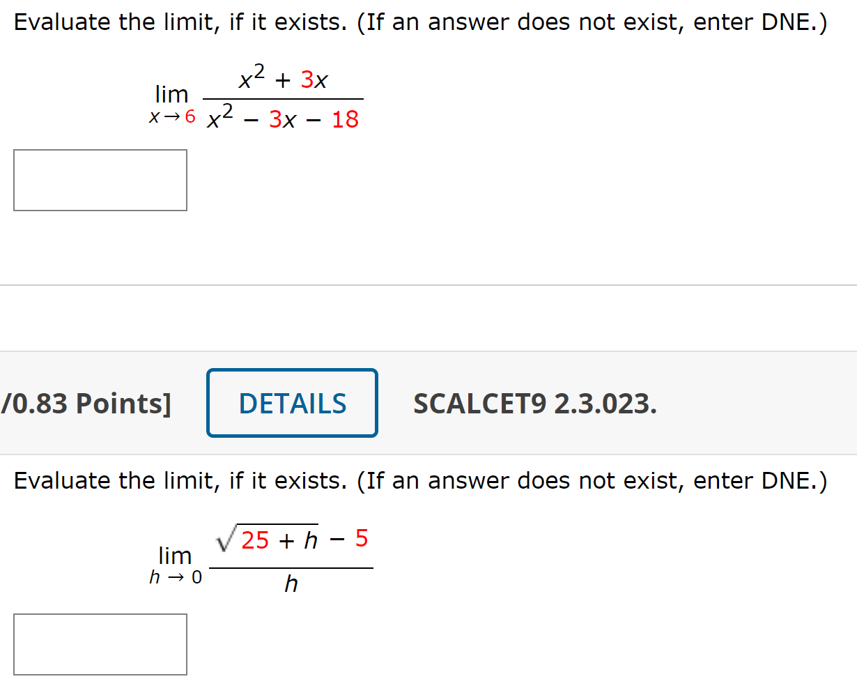 Evaluate The Limit If It Exists If An Answer Does Not Exist Enter Dne X 6lim X2 3x 18x2 3x Scalcet9 2 3 023 Eval 1