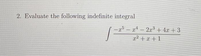 2 Evaluate The Following Indefinite Integral X2 X 1 X5 X4 2x3 4x 3 1