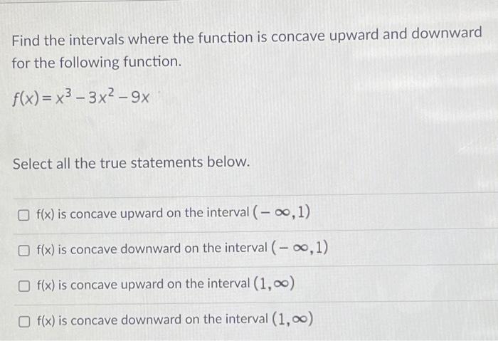 Find The Intervals Where The Function Is Increasing And Decreasing For The Following Function F X 3x X3 Select All The 2