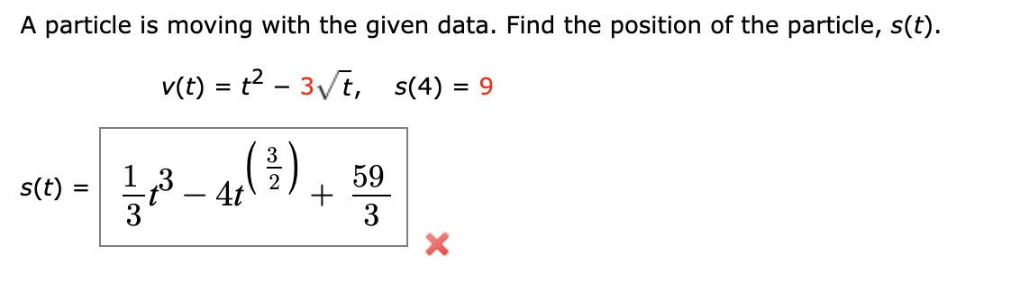 A Particle Is Moving With The Given Data Find The Position Of The Particle S T V T T2 3 Square Root Of T S 4 1