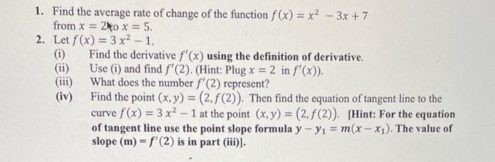 1 Find The Average Rate Of Change Of The Function F X X2 3x 7 From X 240x 5 2 Let F X 3x2 1 I Find The Derivativ 1