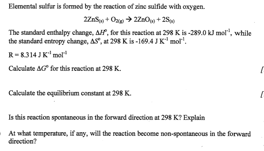 Elemental Sulfur Is Formed By The Reaction Of Zinc Sulfide With Oxygen 2zns S O2 G 2zno S 2s The Standard En 1