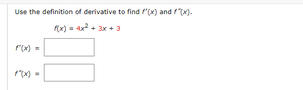 Use The Definition Of Derivative To Find F X And F X F X 4x2 3x 3 F X F X 1