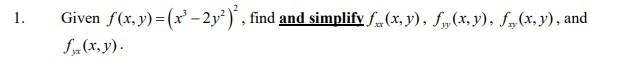 Given F X Y X3 2y2 2 Find And Simplify Fxx X Y Fyy X Y Fxy X Y And Fyx X Y 1