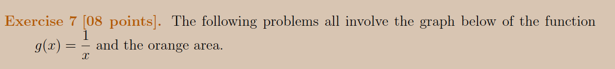 Exercise 7 08 Points The Following Problems All Involve The Graph Below Of The Function G X X1 And The Orange Area 1