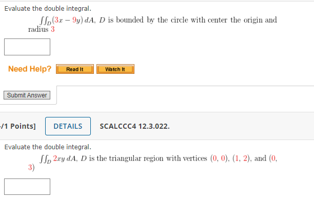 Evaluate The Double Integral D 3x 9y Da D Is Bounded By The Circle With Center The Origin And Radius 3 1 Points Sca 1