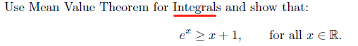 Use Mean Value Theorem For Integrals And Show That Ex X 1 For All X R 1