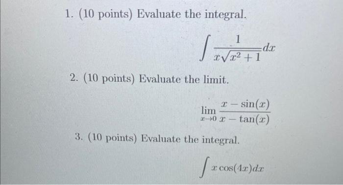 1 10 Points Evaluate The Integral Xx2 1 1 Dx 2 10 Points Evaluate The Limit X 0lim X Tan X X Sin X 3 10 Po 1