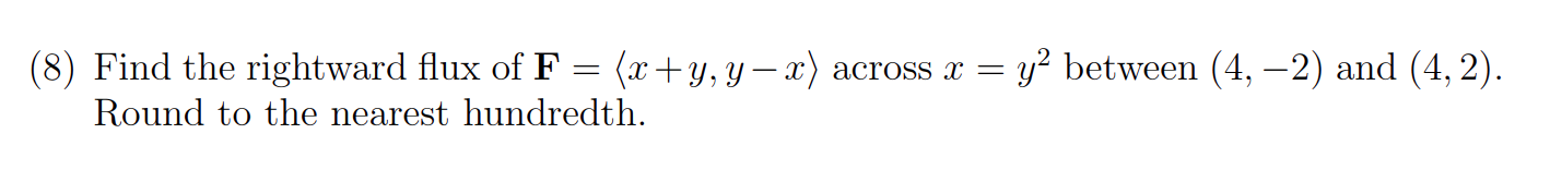 8 Find The Rightward Flux Of F X Y Y X Across X Y2 Between 4 2 And 4 2 Round To The Nearest Hundredth 1