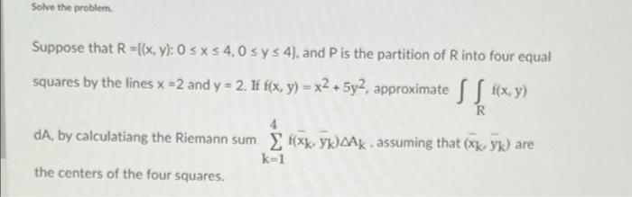 Suppose That R X Y 0 X 4 0 Y 4 And P Is The Partition Of R Into Four Equal Squares By The Lines X 2 And Y 2 If F X 1