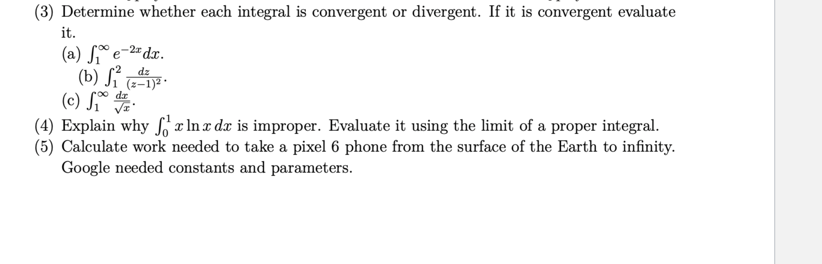 3 Determine Whether Each Integral Is Convergent Or Divergent If It Is Convergent Evaluate It A 1 E 2xdx B 12 1