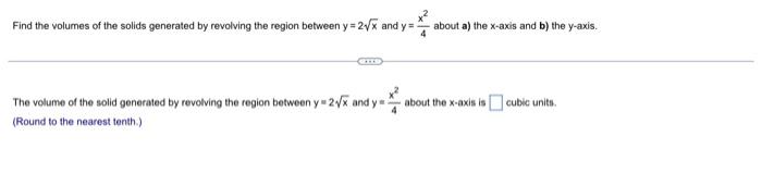 Find The Volumes Of The Solids Generated By Revolving The Region Between Y 2x And Y 4x2 About A The X Axis And B T 1
