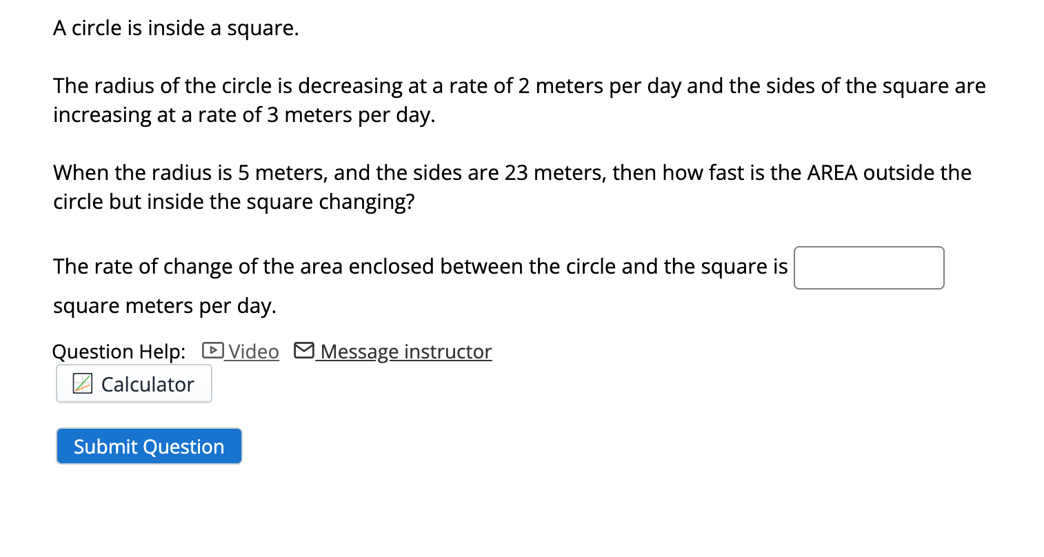 A Circle Is Inside A Square The Radius Of The Circle Is Decreasing At A Rate Of 2 Meters Per Day And The Sides Of The S 1