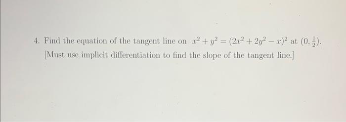 4 Find The Equation Of The Tangent Line On X2 Y2 2x2 2y2 X 2 At 0 21 Must Use Implicit Differentiation To Find Th 1