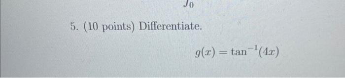 5 10 Points Differentiate G X Tan 1 4x 1