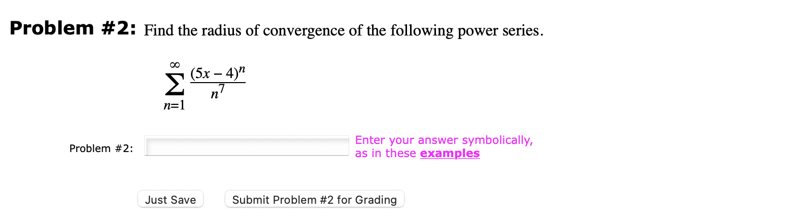 Problem 2 Find The Radius Of Convergence Of The Following Power Series N 1 N7 5x 4 N Problem 2 Enter Your Answer 1
